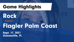 Rock  vs Flagler Palm Coast  Game Highlights - Sept. 17, 2021