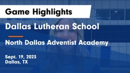 Dallas Lutheran School vs North Dallas Adventist Academy  Game Highlights - Sept. 19, 2023