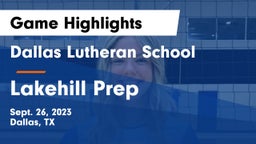 Dallas Lutheran School vs Lakehill Prep Game Highlights - Sept. 26, 2023