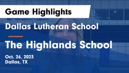 Dallas Lutheran School vs The Highlands School Game Highlights - Oct. 26, 2023