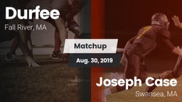 Matchup: Durfee  vs. Joseph Case  2019