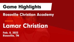 Rossville Christian Academy  vs Lamar Christian Game Highlights - Feb. 8, 2023