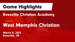Rossville Christian Academy  vs West Memphis Christian Game Highlights - March 8, 2023