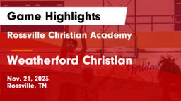 Rossville Christian Academy  vs Weatherford Christian  Game Highlights - Nov. 21, 2023