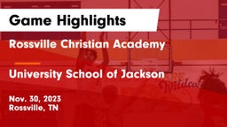 Rossville Christian Academy  vs University School of Jackson Game Highlights - Nov. 30, 2023