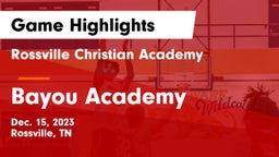 Rossville Christian Academy  vs Bayou Academy  Game Highlights - Dec. 15, 2023