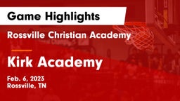 Rossville Christian Academy  vs Kirk Academy  Game Highlights - Feb. 6, 2023
