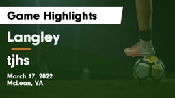 Langley  vs tjhs Game Highlights - March 17, 2022
