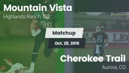Matchup: Mountain Vista High vs. Cherokee Trail  2016