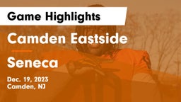 Camden Eastside   vs Seneca  Game Highlights - Dec. 19, 2023