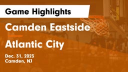 Camden Eastside   vs Atlantic City  Game Highlights - Dec. 31, 2023