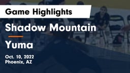 Shadow Mountain  vs Yuma Game Highlights - Oct. 10, 2022