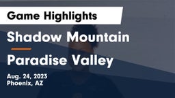 Shadow Mountain  vs Paradise Valley  Game Highlights - Aug. 24, 2023