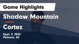 Shadow Mountain  vs Cortez Game Highlights - Sept. 9, 2023