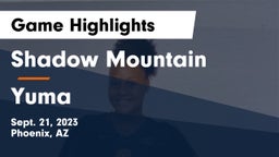 Shadow Mountain  vs Yuma Game Highlights - Sept. 21, 2023