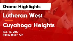 Lutheran West  vs Cuyahoga Heights  Game Highlights - Feb 18, 2017