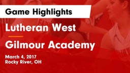 Lutheran West  vs Gilmour Academy  Game Highlights - March 4, 2017