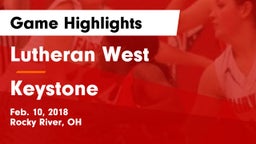 Lutheran West  vs Keystone Game Highlights - Feb. 10, 2018