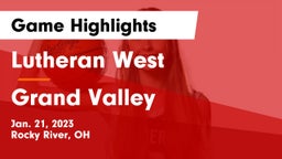 Lutheran West  vs Grand Valley  Game Highlights - Jan. 21, 2023