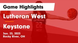 Lutheran West  vs Keystone  Game Highlights - Jan. 23, 2023