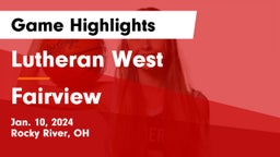 Lutheran West  vs Fairview  Game Highlights - Jan. 10, 2024
