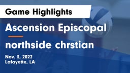 Ascension Episcopal  vs northside chrstian Game Highlights - Nov. 3, 2022