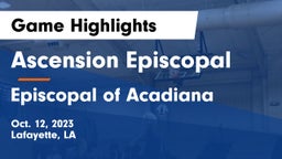 Ascension Episcopal  vs Episcopal of Acadiana  Game Highlights - Oct. 12, 2023
