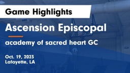 Ascension Episcopal  vs academy of sacred heart GC Game Highlights - Oct. 19, 2023