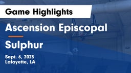 Ascension Episcopal  vs Sulphur  Game Highlights - Sept. 6, 2023