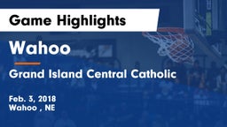 Wahoo  vs Grand Island Central Catholic Game Highlights - Feb. 3, 2018