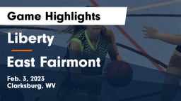 Liberty  vs East Fairmont  Game Highlights - Feb. 3, 2023