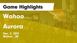 Wahoo  vs Aurora  Game Highlights - Dec. 2, 2023