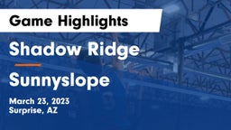 Shadow Ridge  vs Sunnyslope  Game Highlights - March 23, 2023