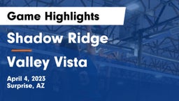 Shadow Ridge  vs Valley Vista  Game Highlights - April 4, 2023