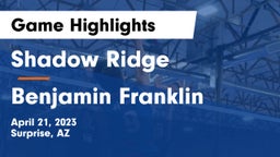 Shadow Ridge  vs Benjamin Franklin  Game Highlights - April 21, 2023