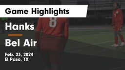 Hanks  vs Bel Air  Game Highlights - Feb. 23, 2024
