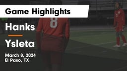 Hanks  vs Ysleta  Game Highlights - March 8, 2024