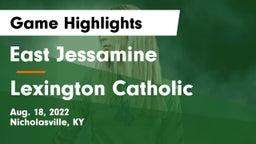 East Jessamine  vs Lexington Catholic  Game Highlights - Aug. 18, 2022
