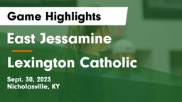 East Jessamine  vs Lexington Catholic Game Highlights - Sept. 30, 2023
