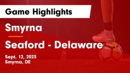 Smyrna  vs Seaford  - Delaware Game Highlights - Sept. 12, 2023