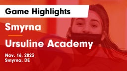Smyrna  vs Ursuline Academy Game Highlights - Nov. 16, 2023