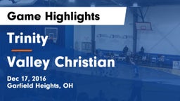 Trinity  vs Valley Christian  Game Highlights - Dec 17, 2016