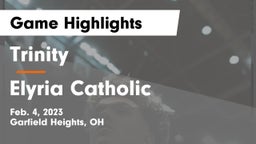 Trinity  vs Elyria Catholic  Game Highlights - Feb. 4, 2023