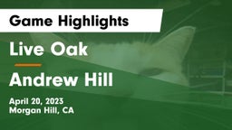 Live Oak  vs Andrew Hill Game Highlights - April 20, 2023