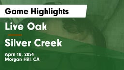Live Oak  vs Silver Creek Game Highlights - April 18, 2024