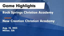 Rock Springs Christian Academy vs New Creation Christian Academy Game Highlights - Aug. 15, 2023