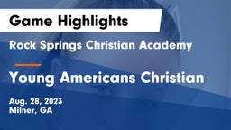 Rock Springs Christian Academy vs Young Americans Christian Game Highlights - Aug. 28, 2023