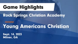Rock Springs Christian Academy vs Young Americans Christian Game Highlights - Sept. 14, 2023