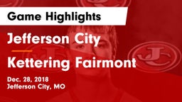 Jefferson City  vs Kettering Fairmont Game Highlights - Dec. 28, 2018