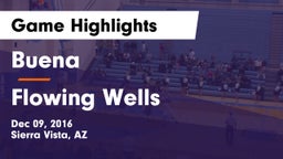 Buena  vs Flowing Wells  Game Highlights - Dec 09, 2016